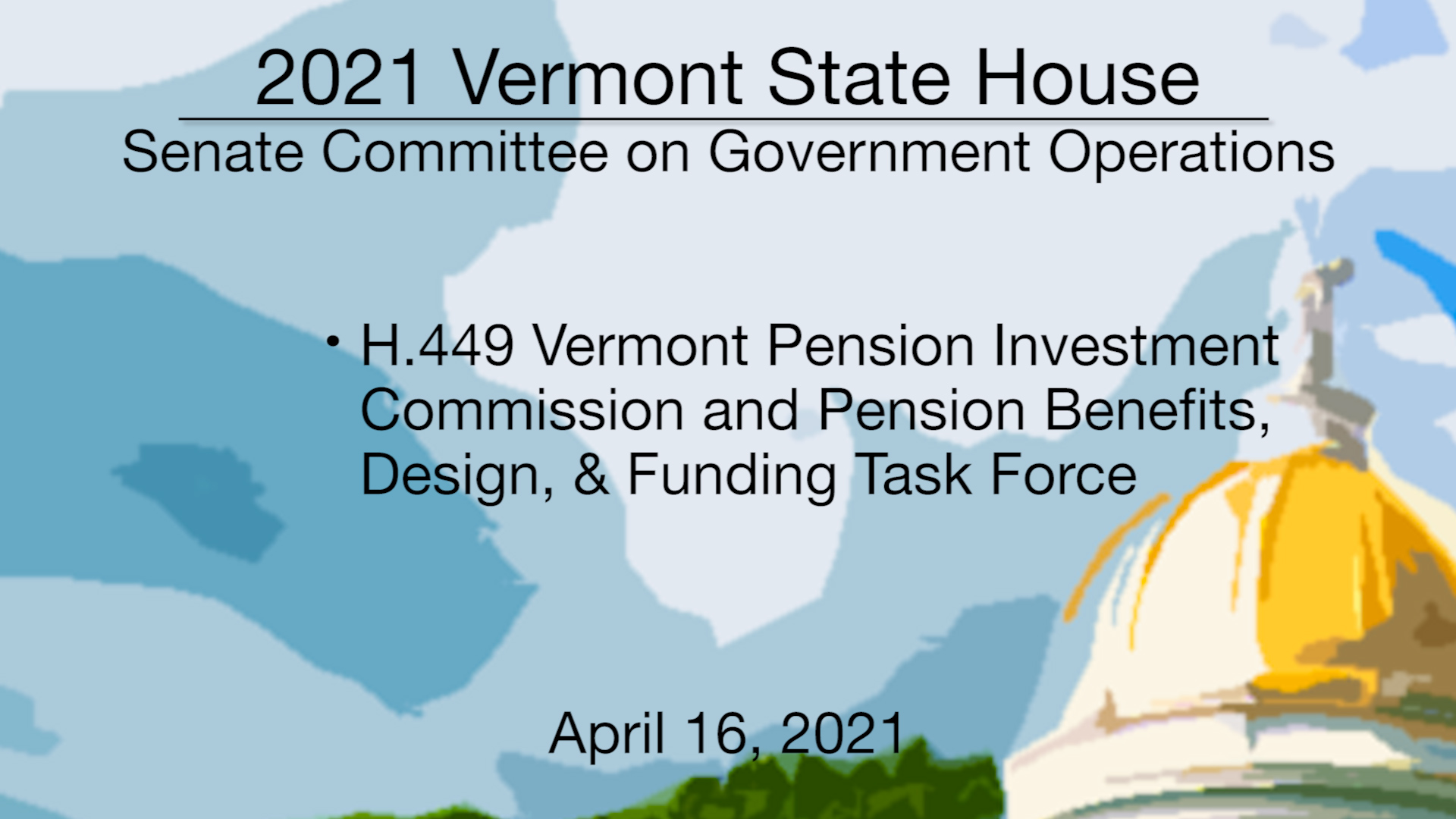 H.449 VT Pension Benefits, Design, & Funding Task Force & Investment Commission 4/16/2021