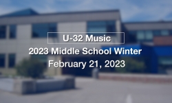 U-32 Music - 2023 Middle School Winter Concert 2/21/2023