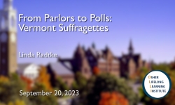 Osher Lifelong Learning Institute - From the Parlor to the Polling Place 9/20/2023