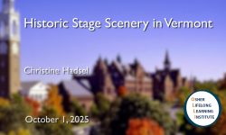 Osher Lifelong Learning Institute - Historic Stage Scenery in Vermont 10/1/2025