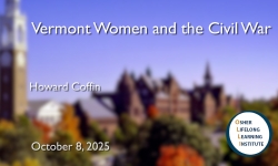 Osher Lifelong Learning Institute - Vermont Women and the Civil War 10/8/2025