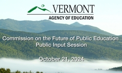 Agency of Education - Commission on the Future of Public Education Public Input Session 10/21/2024