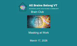 All Brains Belong VT - Brain Club: Masking at Work 3/17/2026