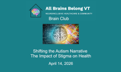 All Brains Belong VT - Shifting the Autism Narrative - The Impact of Stigma on Health 4/14/2026