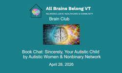 All Brains Belong VT - Book Chat: Sincerely, Your Autistic Child by Autistic Women & Nonbinary Network 4/28/2026