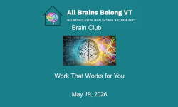All Brains Belong VT - Brain Club: Work That Works for You 5/19/2026