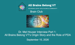 All Brains Belong VT - Brain Club: Dr. Mel Houser Interview Part 1: All Brains Belong VT's Origin Story and the Role of PDA 9/15/2026