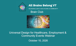 All Brains Belong VT - Brain Club: Universal Design for Healthcare, Employment & Community Events Webinar 10/13/2026
