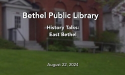 Bethel Public Library - History Talks: East Bethel 8/22/2024