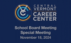Central Vermont Career Center - Special Meeting November 18, 2024 [CVCC]