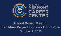 Central Vermont Career Center - Facilities Project Forum October 7, 2025 [CVCC]