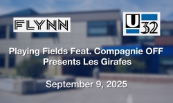 The Flynn and U-32 - Playing Fields featuring Compagnie OFF Presents Les Girafes 9/9/2025