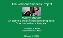 The Vermont Kindness Project - Money Matters: Welcome and Intros and Capstone Green-Smart 10/7/2022