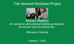 The Vermont Kindness Project - Money Matters: Affirmation Chanting 10/7/2022