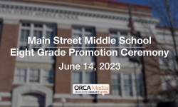 Main Street Middle School - Eighth Grade Promotion Ceremony 6/14/2023