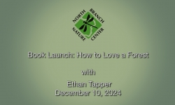North Branch Nature Center - How to Love a Forest: Discussion and Book Launch with Ethan Tapper 12/10/2024