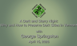 North Branch Nature Center - A Dark and Starry Night: Why and How to Preserve Dark Skies in Vermont 4/15/2026