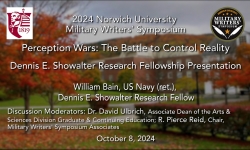 Norwich University Military Writer's Symposium - Perception Wars: The Battle to Control Reality - Dennis E. Showalter Research Fellowship Presentation 10/8/2024