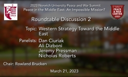 Norwich University Peace and War Center - 2023 Peace and War Summit: Peace in the Middle East: An Impossible Mission? Roundtable Discussion 2 3/21/2023