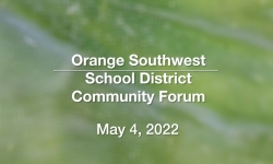 Orange Southwest School District - Community Forum May 4, 2022