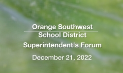 Orange Southwest School District - Superintendent's Forum 12/21/2022