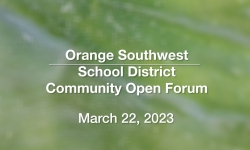 Orange Southwest School District - Community Open Forum 3/22/2023