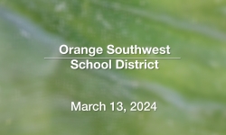 Orange Southwest School District - March 13, 2024 [OSSD]