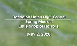 Randolph Union High School  - Spring Musical: Little Shop of Horrors 5/2/2026