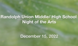 Randolph Union Middle/High School - Night of the Arts 12/15/2022