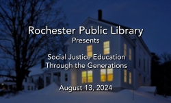 Rochester Public Library - Social Justice Education through the Generations 8/13/2024