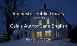 Rochester Public Library - Calais Author Jane English 2/7/2026