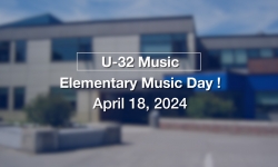 U-32 Music - Elementary Music Day April 18, 2024