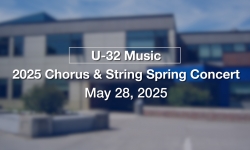 U-32 Music - 2025 Chorus and String Spring Concert 5/28/2025