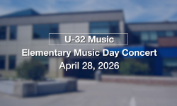 U-32 Music - Elementary Music Day Concert 4/28/2026