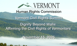 VT Civil Rights Summit:Affirming the Civil Rights of Vermonters Experiencing Homelessness 11/16/2025