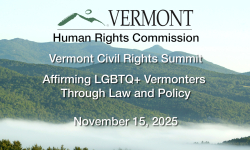 VT Civil Rights Summit: Affirming LGBTQ+ Vermonters Through Law and Policy 11/15/2025