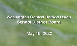 Washington Central Unified Union School District - May 18, 2022