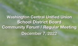 Washington Central Unified Union School District - Community Forum and Regular Meeting December 7, 2022