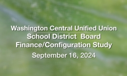 Washington Central Unified Union School District - Finance/Configuration Study September 16, 2024 [WCUUSDB]