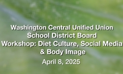 Washington Central Unified Union School District - Workshop: Diet Culture, Social Media, and Body Image 4/8/2025