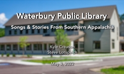 Waterbury Public Library - Songs and Stories from Southern Appalachia 5/3/2022