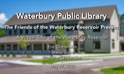 Waterbury Public Library - Virtual Tour of the Waterbury Reservoir