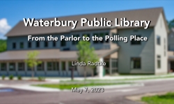 Waterbury Public Library - From the Parlor to the Polling Place 5/7/2023