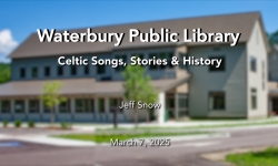 Waterbury Public Library - Celtic Songs, Stories and History 3/7/2025
