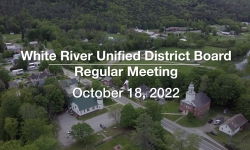 White River Unified District Board - October 18, 2022