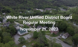 White River Unified District Board - November 21, 2023 [WRUDB]