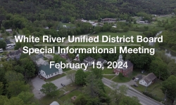 White River Unified District Board - Special Informational Meeting February 15, 2024 [WRUDB]