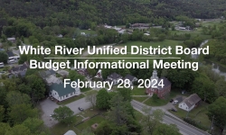 White River Unified District Board - Budget Informational February 28, 2024 [WRUDB]