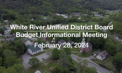 White River Unified District Board - Budget Informational February 28, 2024 [WRUDB]