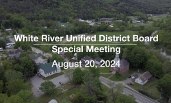 White River Unified District Board - Special Meeting August 20, 2024 [WRUDB]